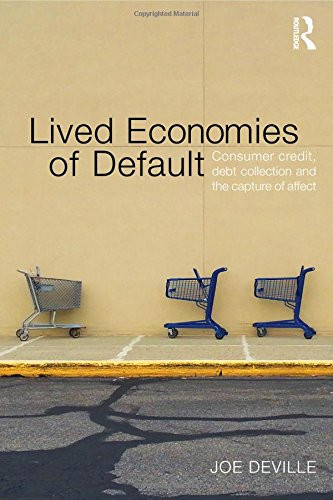 Lived Economies of Default: Consumer Credit, Debt Collection... - Deville, Joe