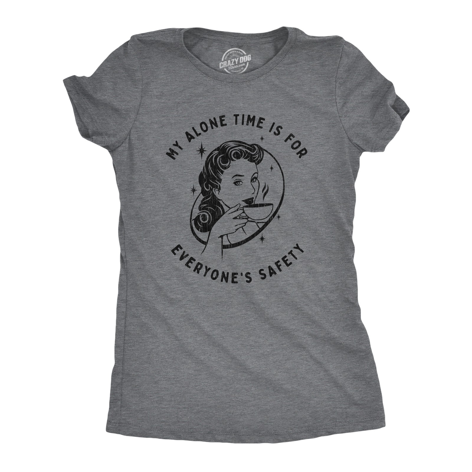 Womens My Alone Time Is for Everyones Safety Sarcastic T shirt Funny Novelty Tee