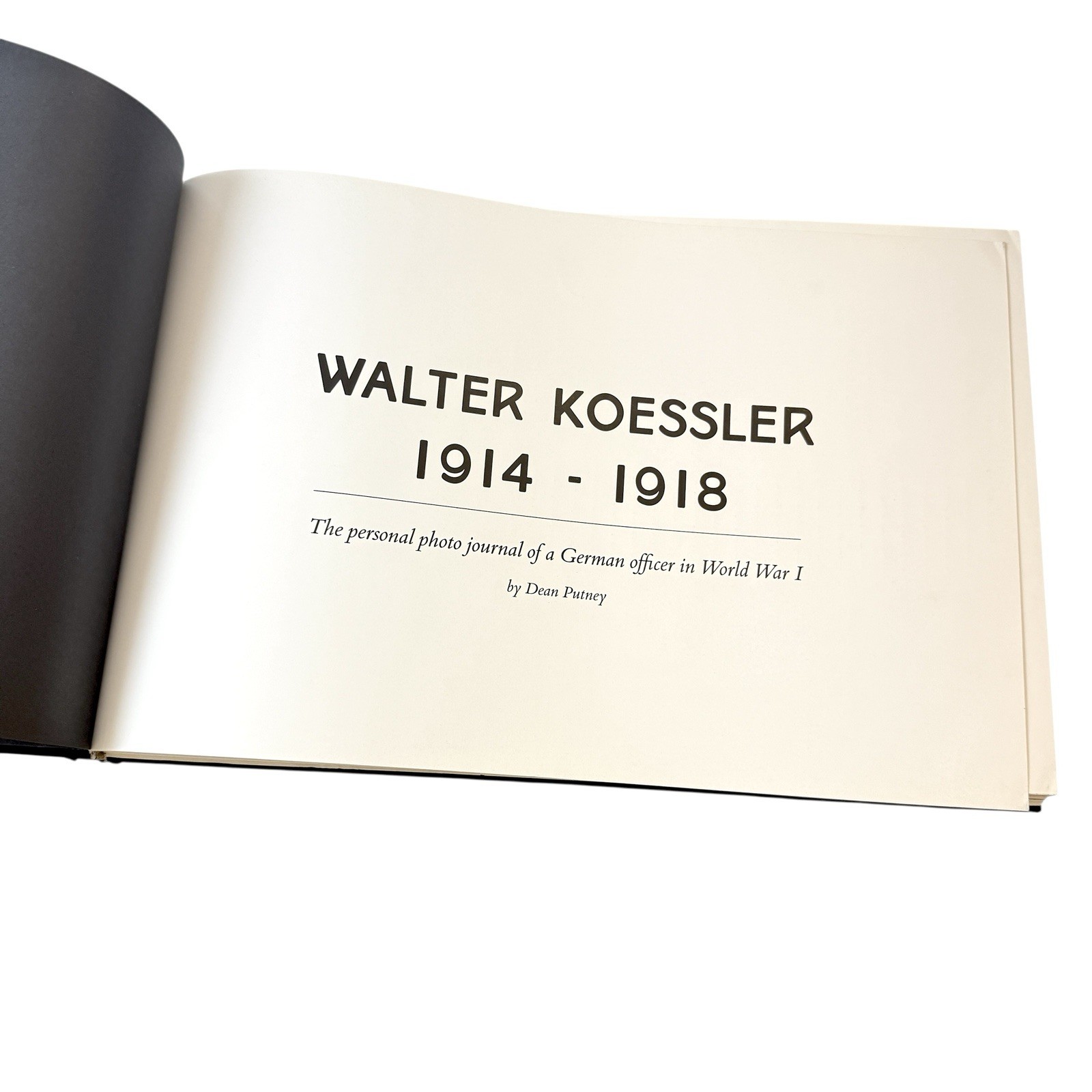 Walter Koessler 1914-1918 The personal photo journal of a German officer in WW1 Walter Koessler 1914-1918 The personal photo journal of a German officer in WW1
