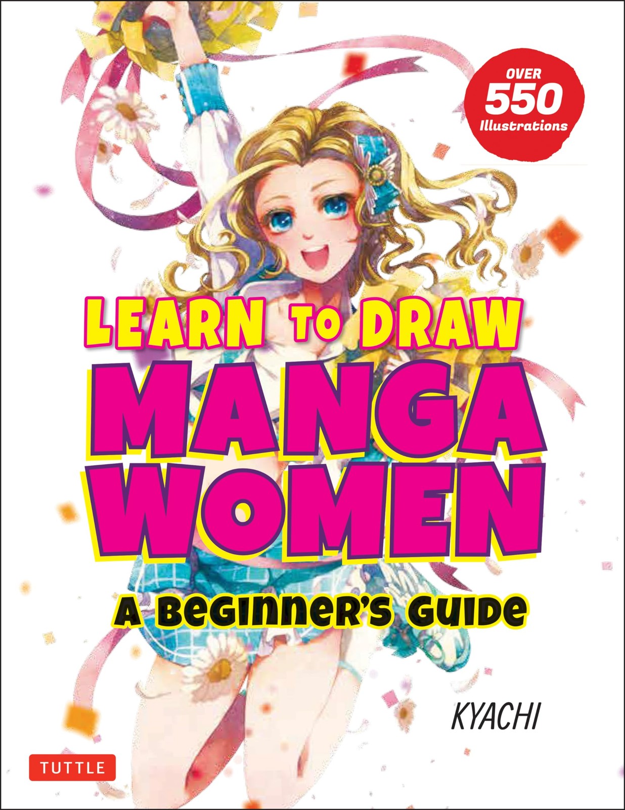 Learn to Draw Manga Women: A Beginner\'s Guide (With Over 550 Illustrations), Kya