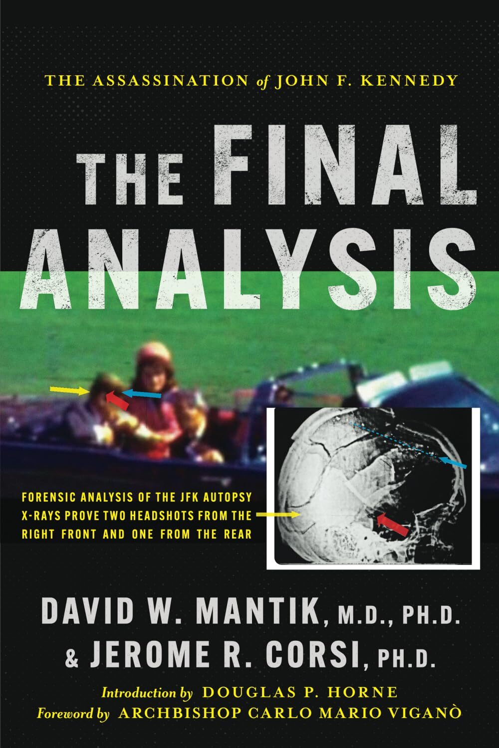 The Assassination of President John F. Kennedy: The Final Analysis: Forensic Ana