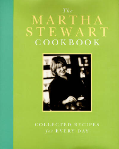 The Martha Stewart Cookbook: Collected Recipes for Every Day - VERY GOOD The Martha Stewart Cookbook: Collected Recipes for Every Day - VERY GOOD