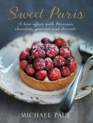Sweet Paris: A love affair with Parisian chocolate, pastries and desserts - GOOD Sweet Paris: A love affair with Parisian chocolate, pastries and desserts - GOOD