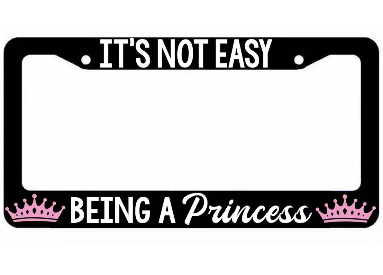 Its not easy being a Princess License Plate Frame - Girly Daddys Girl 