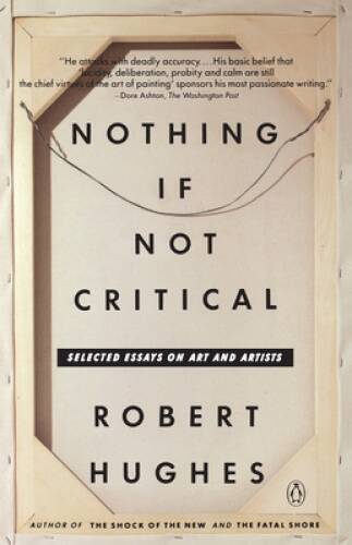 Nothing If Not Critical: Selected Essays on Art and Artists - Paperback - GOOD Nothing If Not Critical: Selected Essays on Art and Artists - Paperback - GOOD