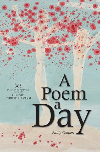 A Poem a Day: 365 Devotional Readings Based on Classic Christia 