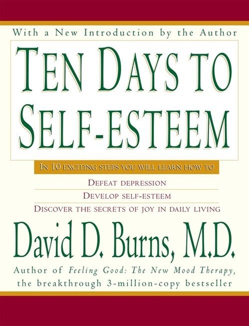 Ten Days To Self Esteem, David D Burns