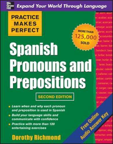 Practice Makes Perfect Spanish Pronouns and Prepositions, Second Edition - GOOD Practice Makes Perfect Spanish Pronouns and Prepositions, Second Edition - GOOD