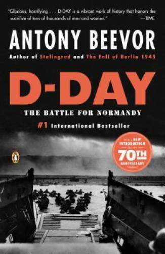 D-Day: The Battle for Normandy - Paperback By Beevor, Antony - GOOD D-Day: The Battle for Normandy - Paperback By Beevor, Antony - GOOD
