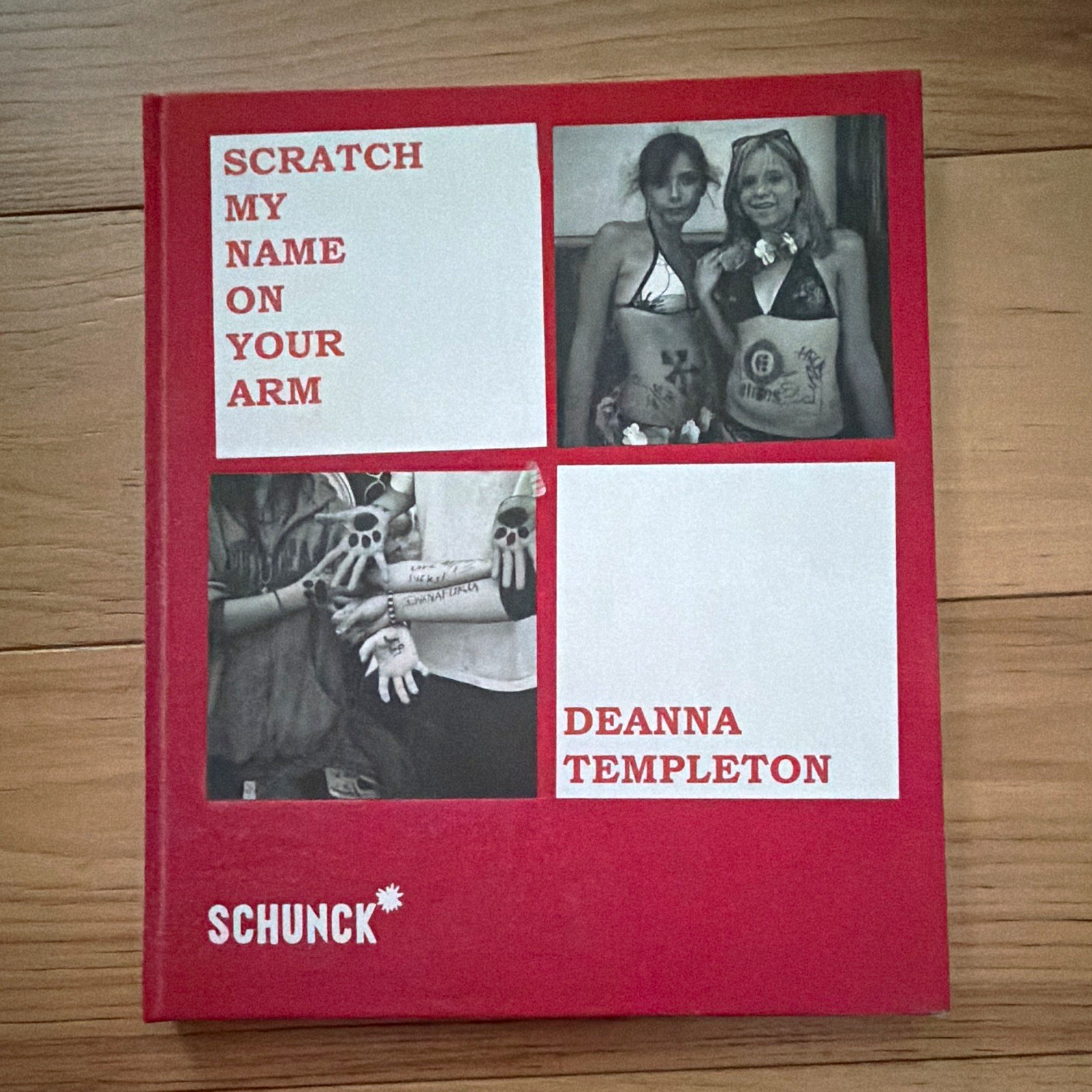 Deanna Templeton Scratch My Name on Your Arm Hardcover Photo Book, Schunck Deanna Templeton Scratch My Name on Your Arm Hardcover Photo Book, Schunck