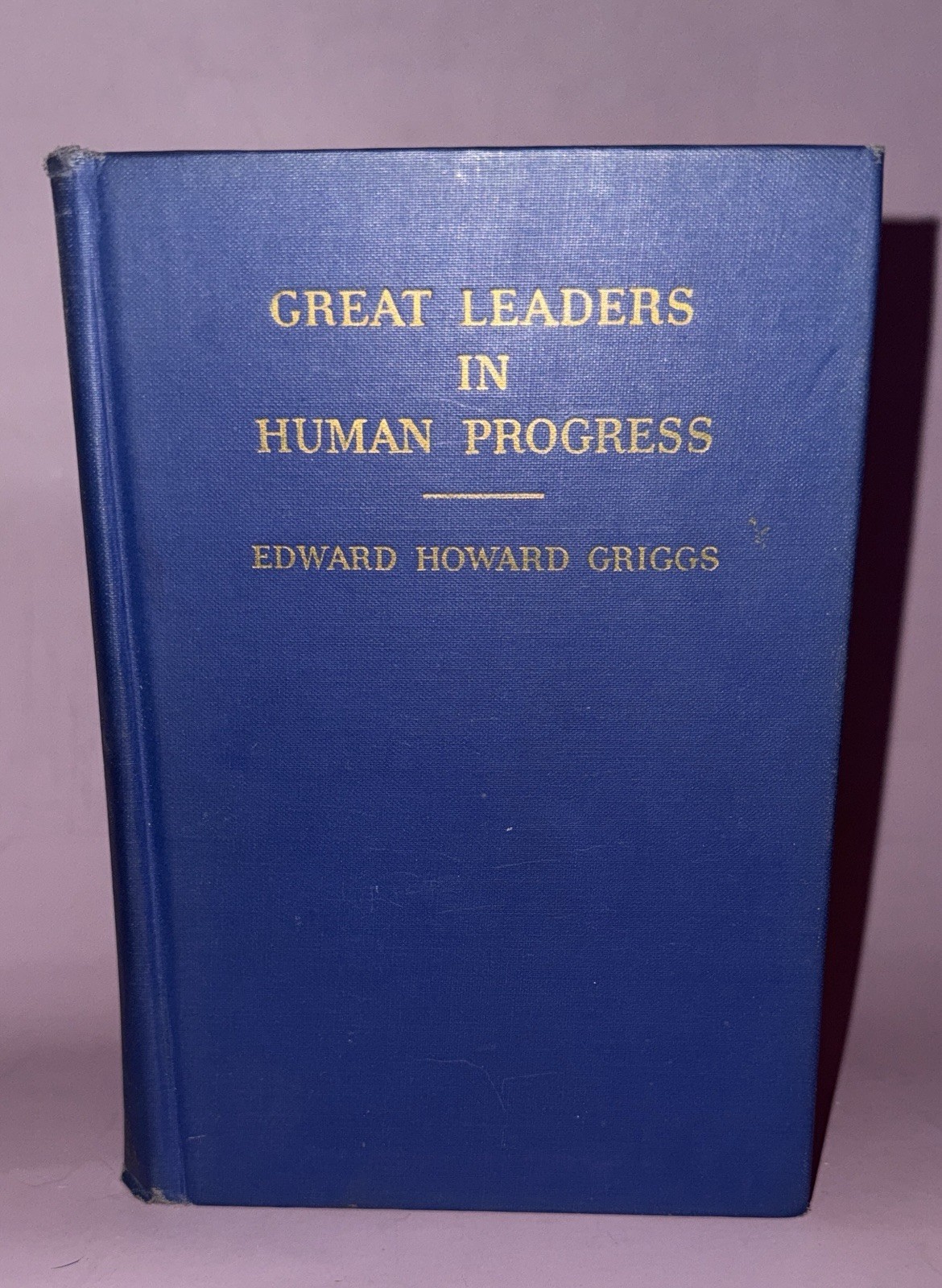 1939 First Edition‼️ Great Leaders In Human Progress ~ Edward Howard Griggs ~ HB 1939 First Edition‼️ Great Leaders In Human Progress ~ Edward Howard Griggs ~ HB