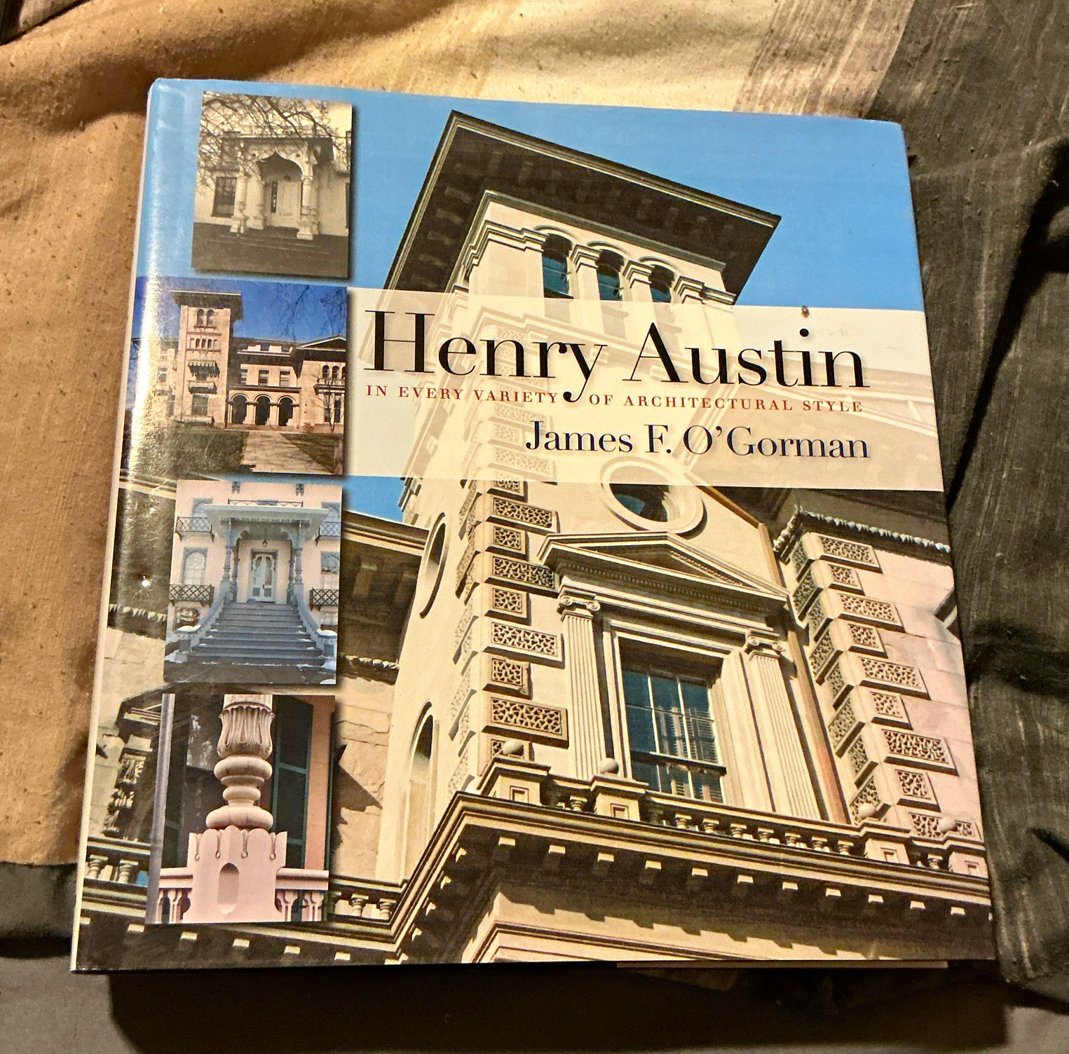 Henry Austin In Every Variety of Architectural Style James F. O\'Gorman HC