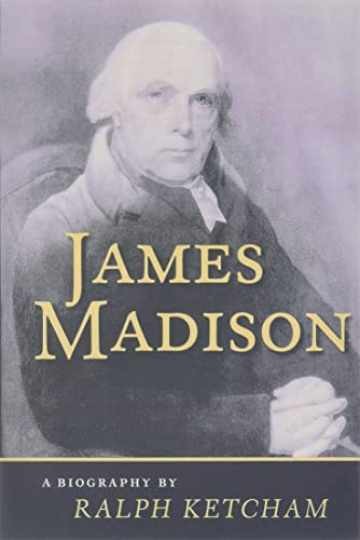 James Madison: A Biography - Paperback, by Ketcham Ralph - New