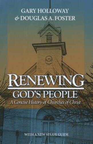 Renewing God\'s People: A Concise History of Churches of Christ - GOOD Renewing God\'s People: A Concise History of Churches of Christ - GOOD