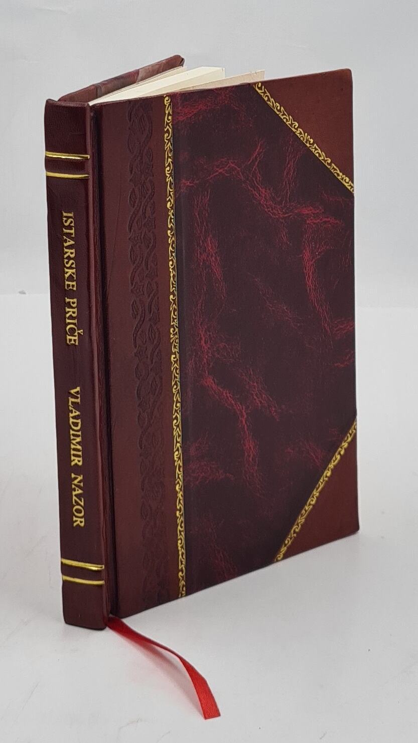 Istarske priče / Vladimir Nazor. 1913 by Nazor, Vladimir [Leather Bound]