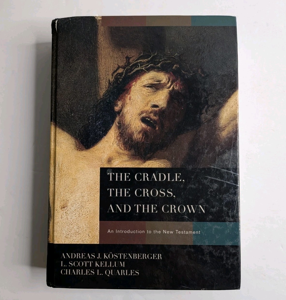 The Cradle, the Cross, and the Crown: An Introduction to the New Testament The Cradle, the Cross, and the Crown: An Introduction to the New Testament