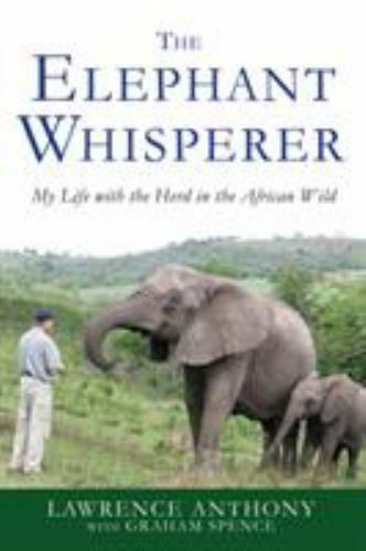 The Elephant Whisperer: My Life with the Herd in the African Wild The Elephant Whisperer: My Life with the Herd in the African Wild