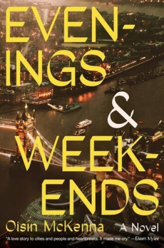 Evenings and Weekends: A Novel - Hardcover By McKenna, Oisn - GOOD
