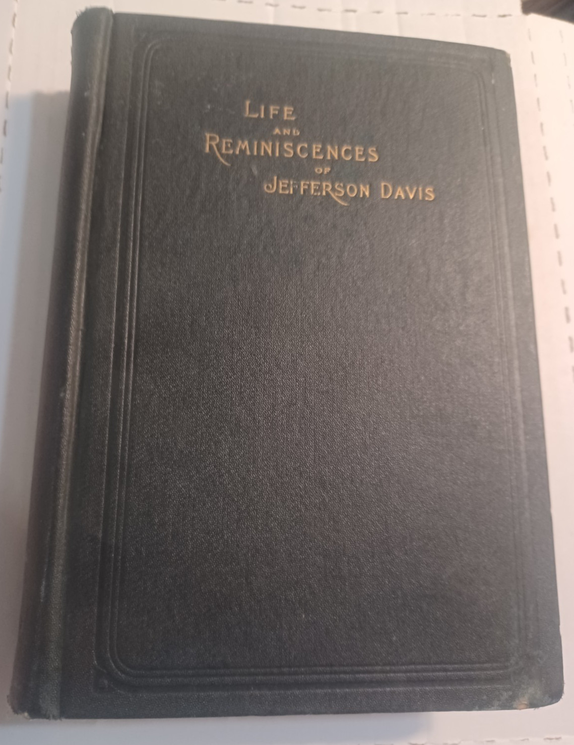 1890 Life And Reminiscences Of Jefferson Davis, Civil War Memoir, Confederate 1890 Life And Reminiscences Of Jefferson Davis, Civil War Memoir, Confederate