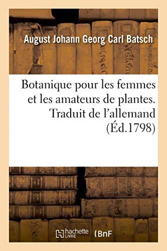 Botanique pour les femmes et les amateurs de plantes. Traduit de l\'allemand    