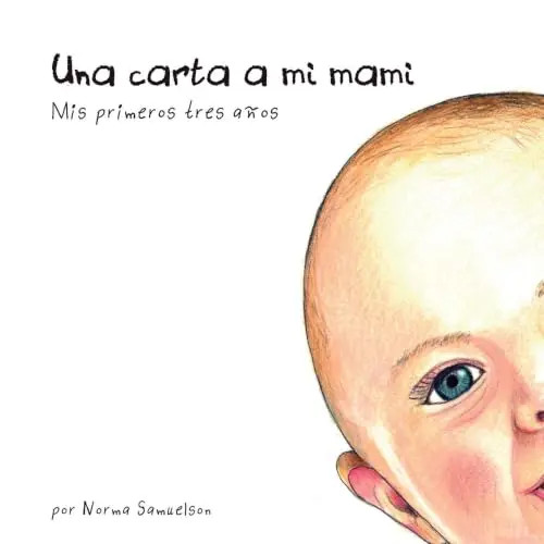 Una carta para mi mami: Mis primeros tres anos by Samuelson, Norma – Paperback Una carta para mi mami: Mis primeros tres anos by Samuelson, Norma – Paperback
