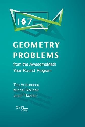 107 Geometry Problems from the Awesomemath Year-Round Program by Andreescu, Tit