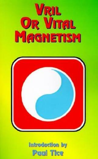 Vril or Vital Magnetism: Secret Doctrine of Ancient Atlantis, Egypt, Chalde...
