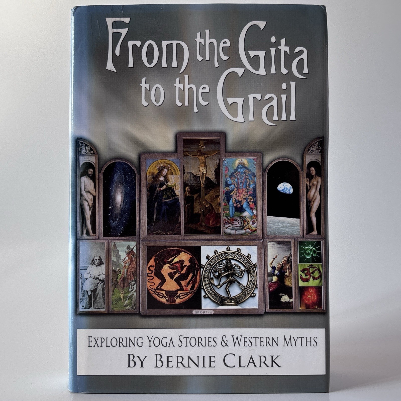 From the Gita to the Grail Bernie Clark 2014 Paperback 1st Ed Yoga Myth Book From the Gita to the Grail Bernie Clark 2014 Paperback 1st Ed Yoga Myth Book