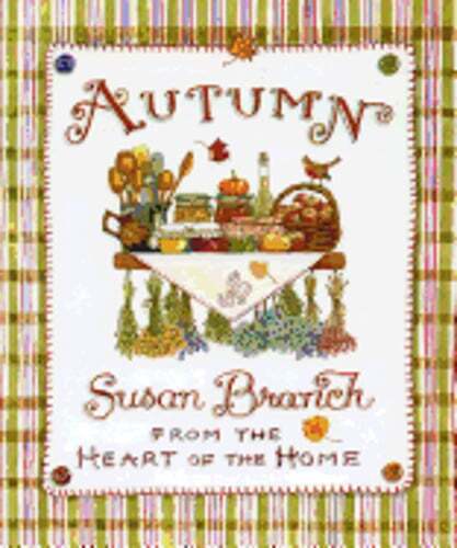 Autumn from the Heart of the Home by Susan Branch: New Autumn from the Heart of the Home by Susan Branch: New