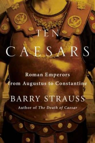 Ten Caesars: The Roman Emperors from Augustus to Constantine - Hardcover - GOOD