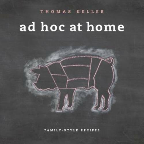 Ad Hoc at Home (The Thomas Keller Library) - Hardcover By Keller, Thomas - GOOD Ad Hoc at Home (The Thomas Keller Library) - Hardcover By Keller, Thomas - GOOD