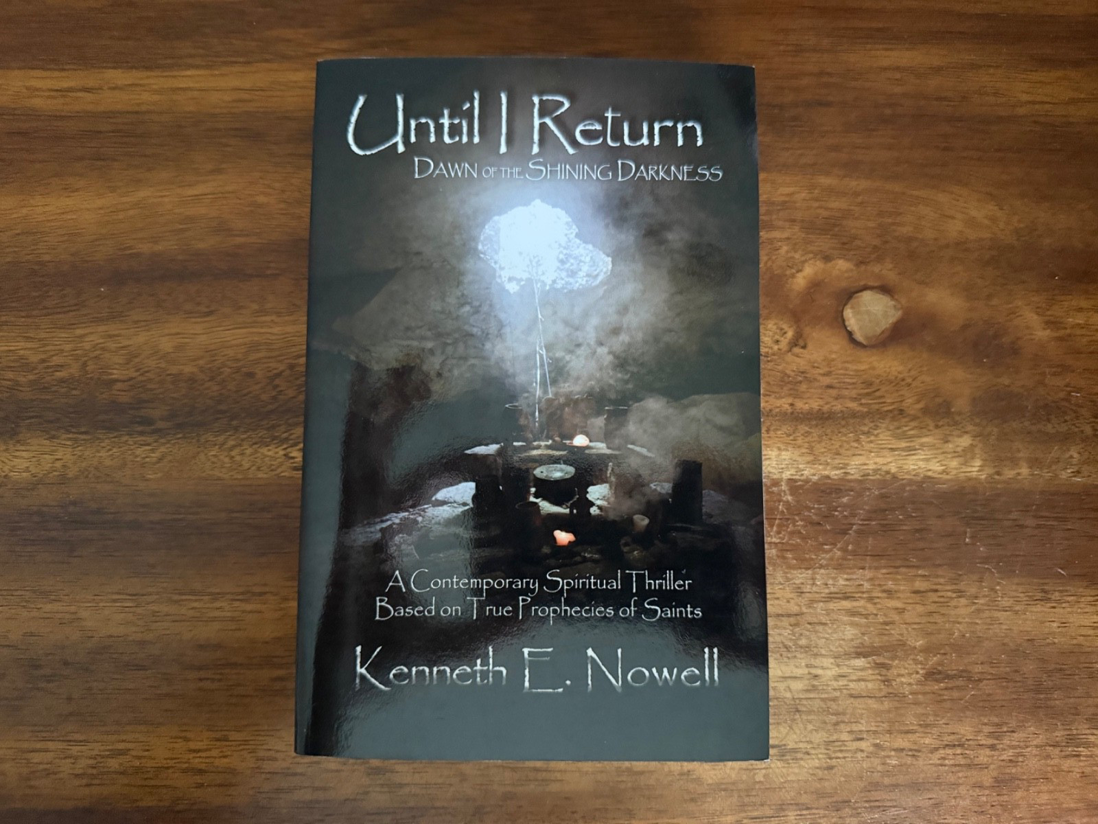Until I Return : Dawn of the Shining Darkness by Kenneth E. Nowell (2010) Until I Return : Dawn of the Shining Darkness by Kenneth E. Nowell (2010)