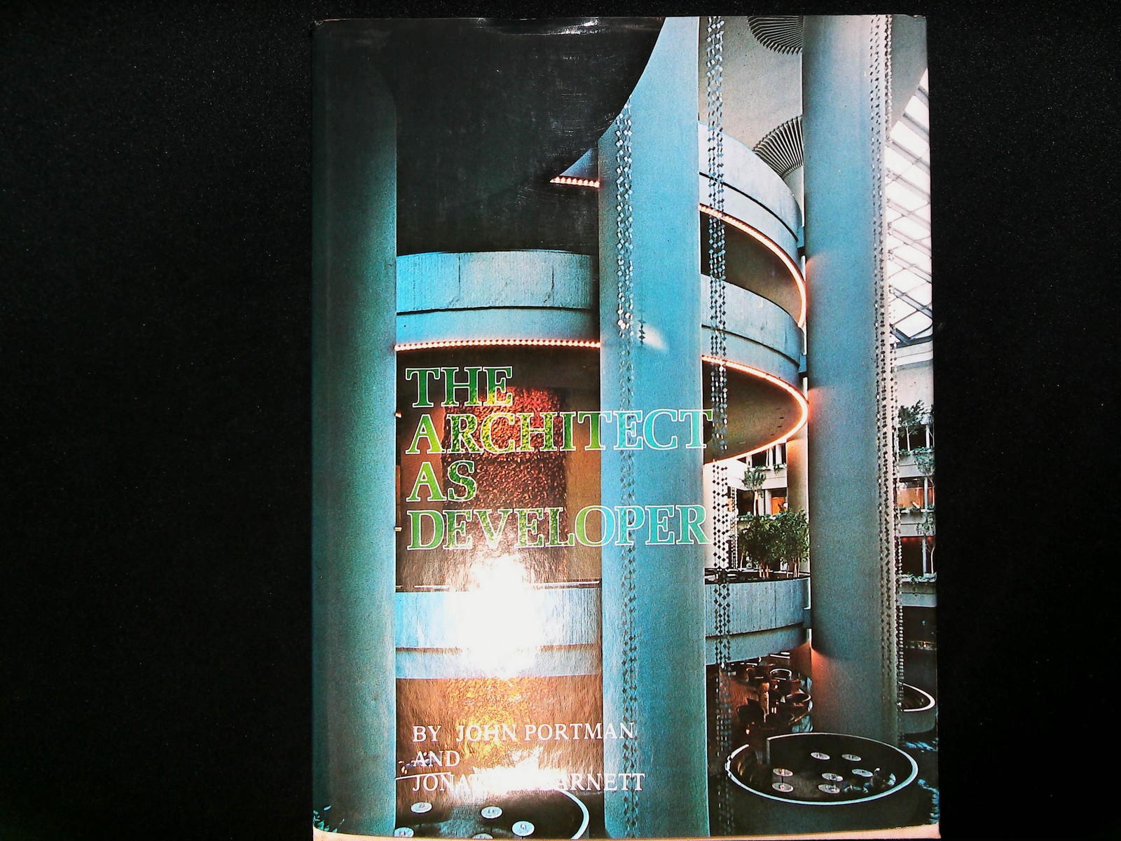 The Architect as Developer John Portman 1976 The Architect as Developer John Portman 1976