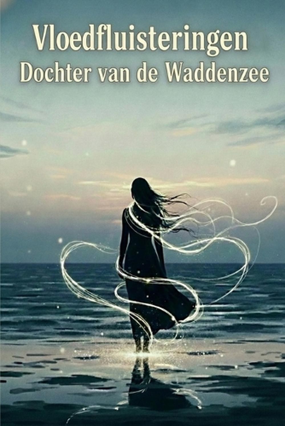 Vloedfluisteringen: Dochter van de Waddenzee: Een Episch Verhaal van Oeroude Mag