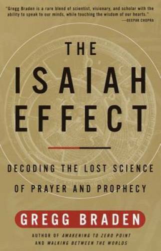 The Isaiah Effect: Decoding the Lost Science of Prayer and Prophecy - GOOD The Isaiah Effect: Decoding the Lost Science of Prayer and Prophecy - GOOD