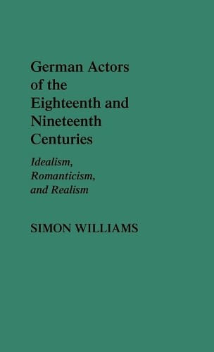 German Actors of the Eighteenth and Nineteenth Centuries by S... - 9780313243653