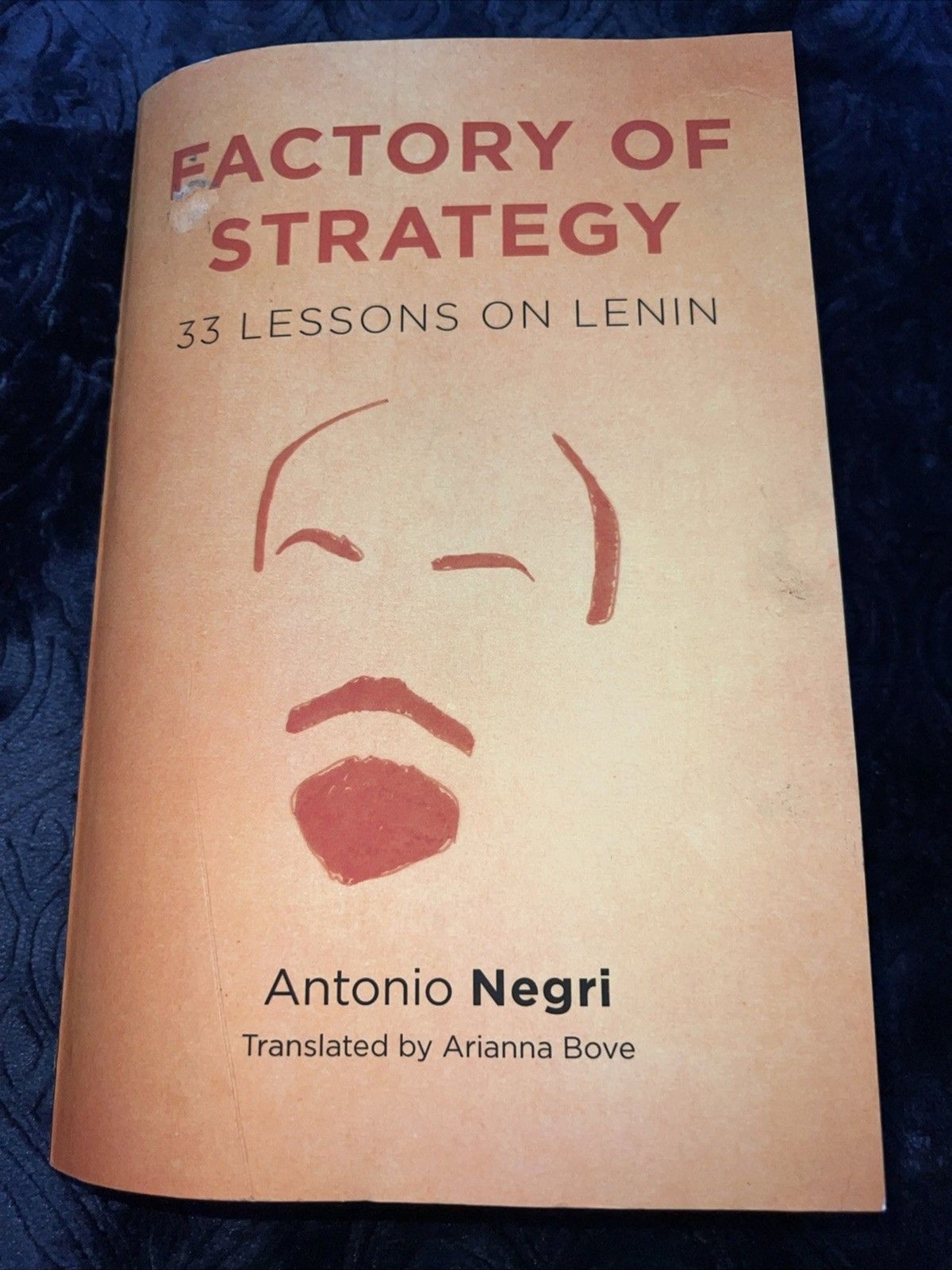 Lenin Factory of Strategy ; 33 Lessons on Lenin by Antonio Negri Lenin Factory of Strategy ; 33 Lessons on Lenin by Antonio Negri