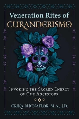Erika Buenaflor Veneration Rites of Curanderismo (Paperback)