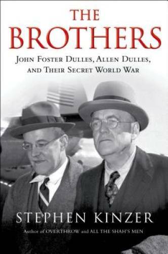 The Brothers: John Foster Dulles, Allen Dulles, and Their Secret Wo - GOOD