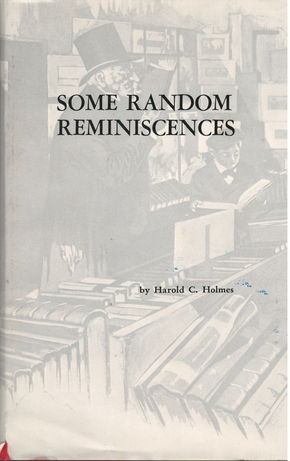 Harold C Holmes. Random Reminiscences of an Antiquarian Bookseller. HC DJ 1st ed Harold C Holmes. Random Reminiscences of an Antiquarian Bookseller. HC DJ 1st ed