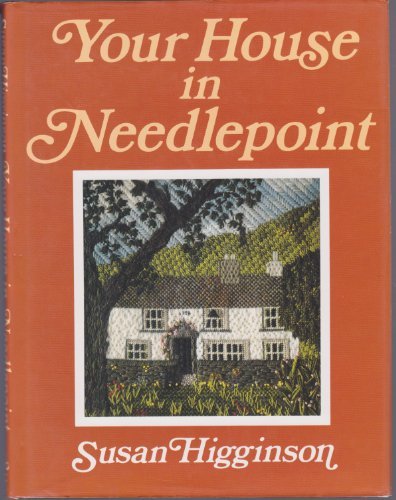 Your House in Needlepoint By Susan Higginson