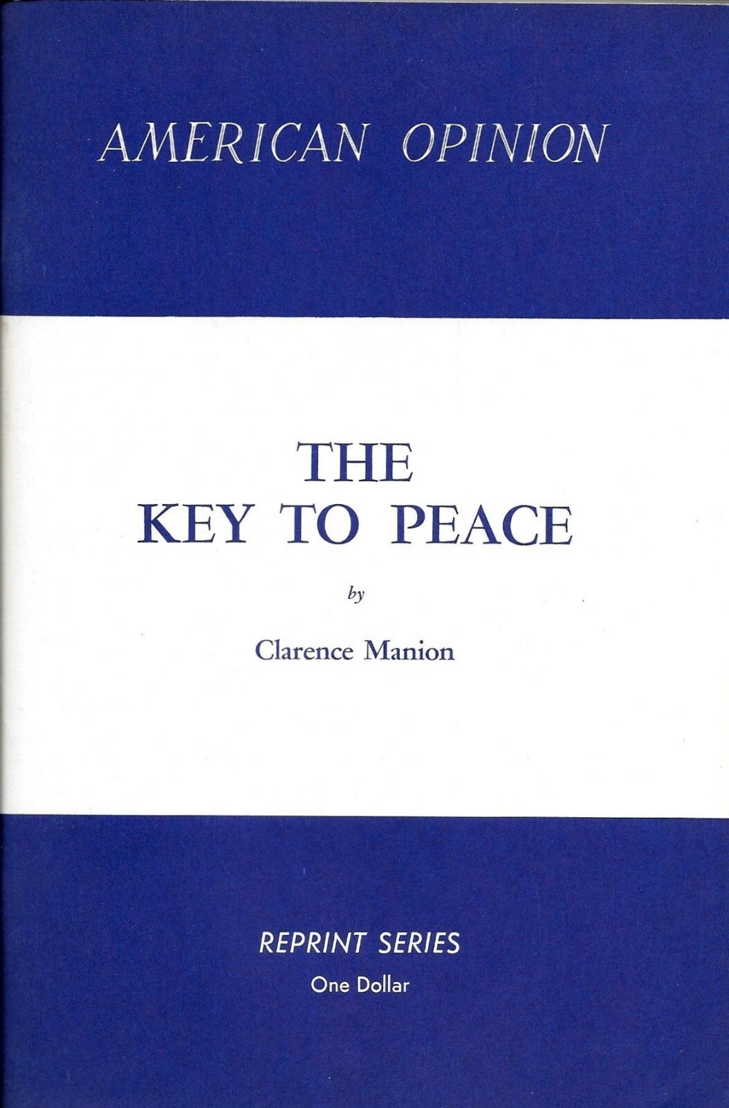 Vintage 1963 American Opinion Booklet THE KEY TO PEACE by Clarence Manion Vintage 1963 American Opinion Booklet THE KEY TO PEACE by Clarence Manion