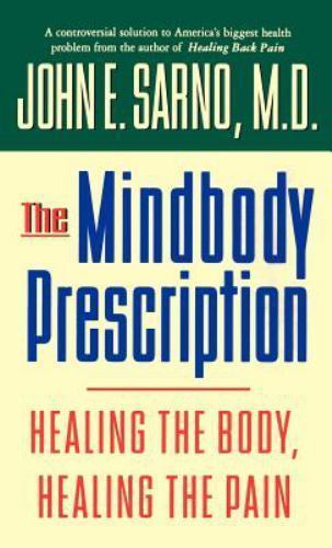 The Mindbody Prescription: Healing the Body, Healing the Pain The Mindbody Prescription: Healing the Body, Healing the Pain