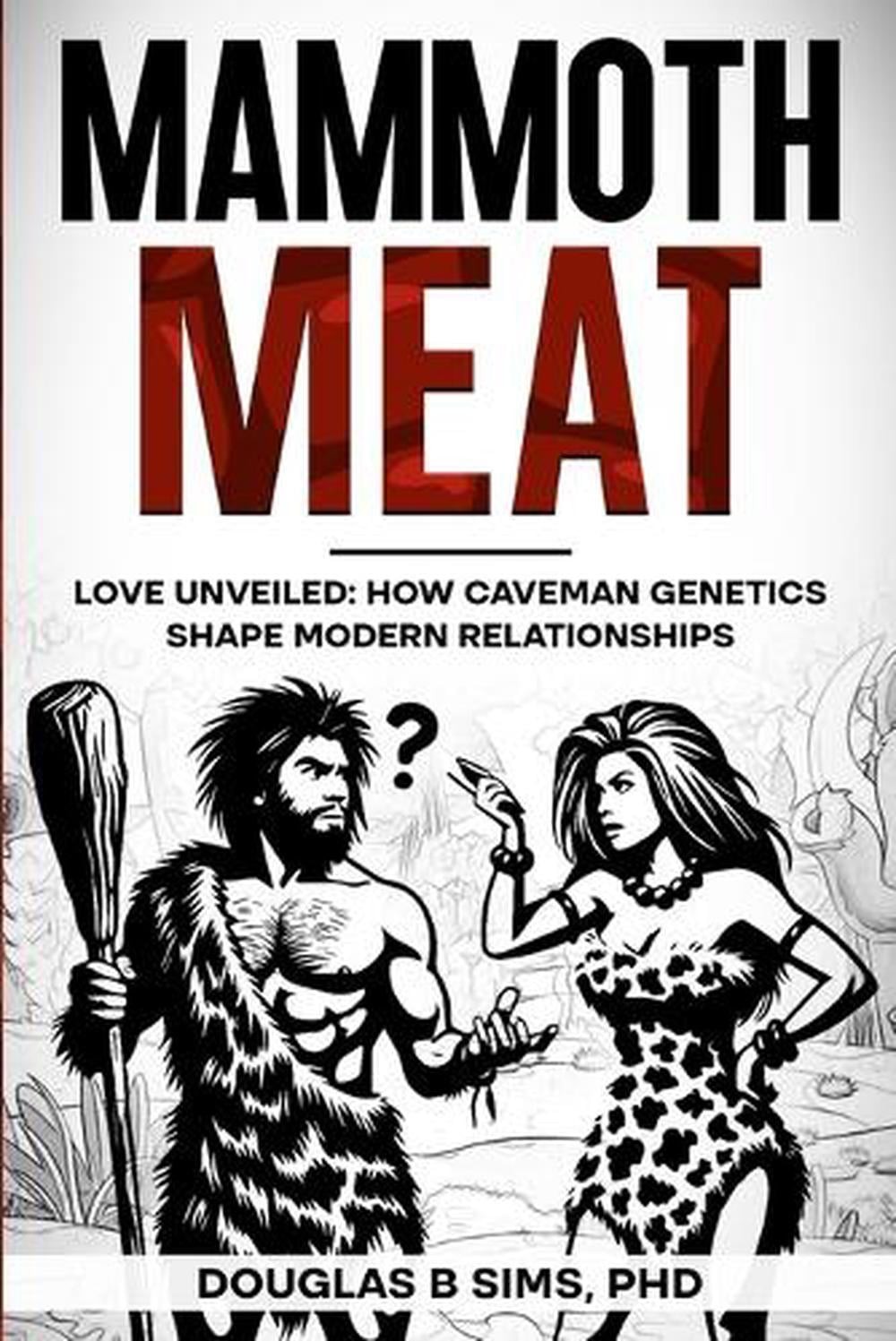 Mammoth Meat - Love Unveiled: How Caveman Genetics Shape Modern Relationships by
