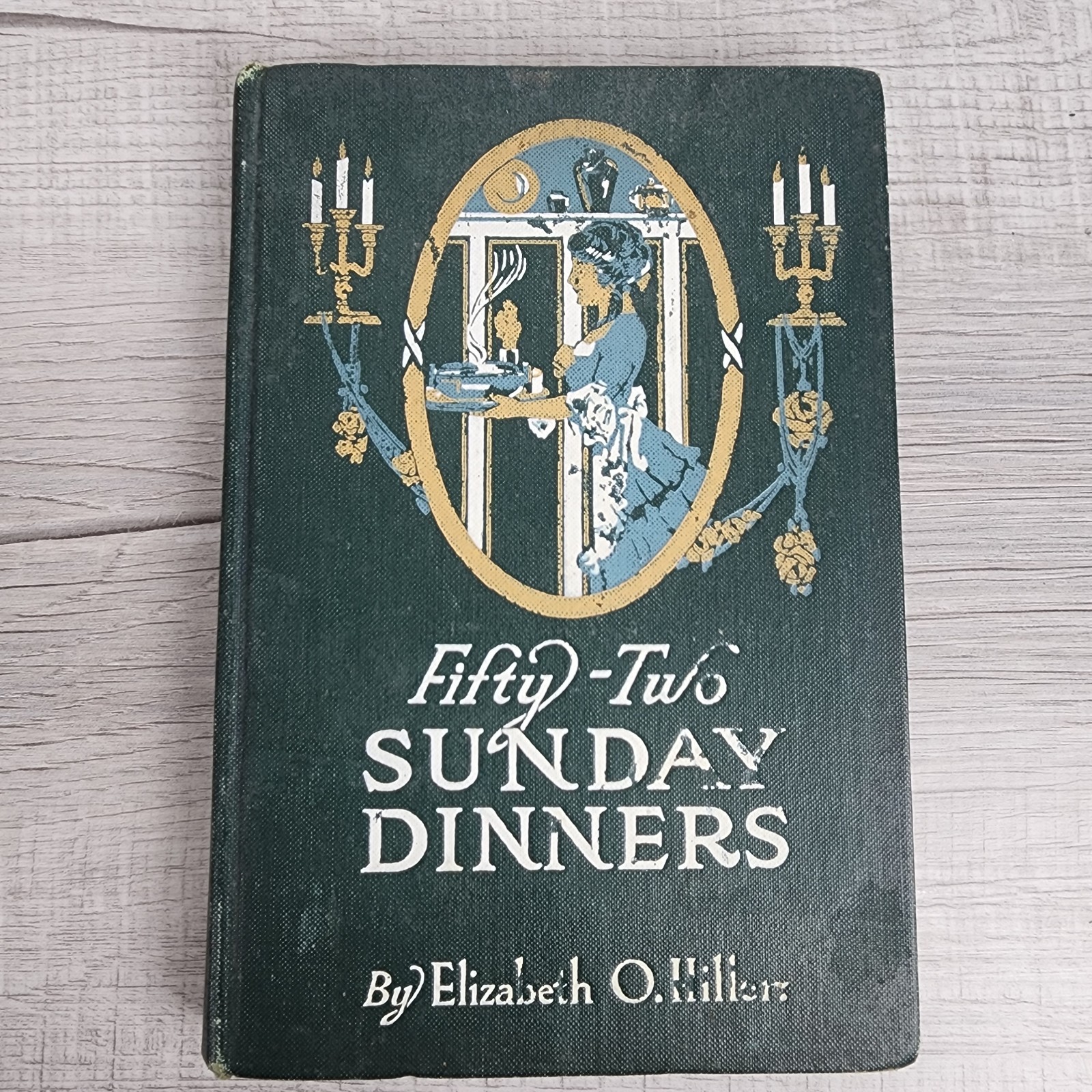 Antique Fifty-Two Sunday Dinners 1915 HC By Elizabeth O Hiller The N.K Fairbank