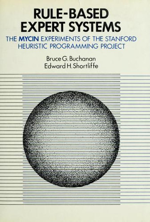 Rule-Based Expert Systems : The MYCIN Experiments of the Stanford Rule-Based Expert Systems : The MYCIN Experiments of the Stanford