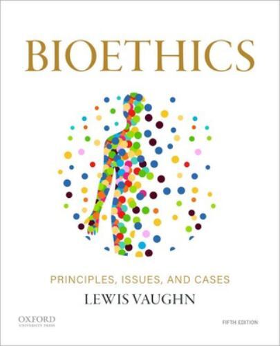 Bioethics: Principles, Issues, and Cases Bioethics: Principles, Issues, and Cases