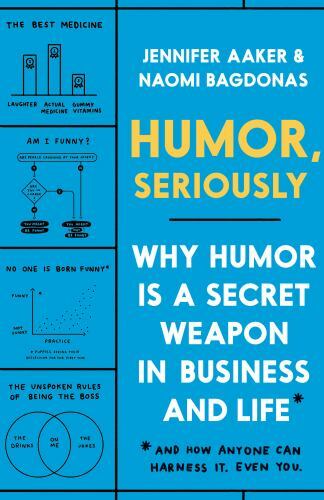 Humor, Seriously: Why Humor Is a Secret Weapon in Business and Life (And - GOOD Humor, Seriously: Why Humor Is a Secret Weapon in Business and Life (And - GOOD