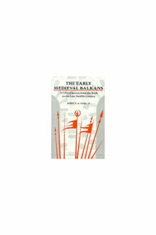 The Early Medieval Balkans : A Critical Survey from the Sixth to The Early Medieval Balkans : A Critical Survey from the Sixth to