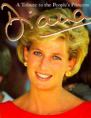 Diana: A Tribute to the People\'s Princess - Hardcover - VERY GOOD Diana: A Tribute to the People\'s Princess - Hardcover - VERY GOOD